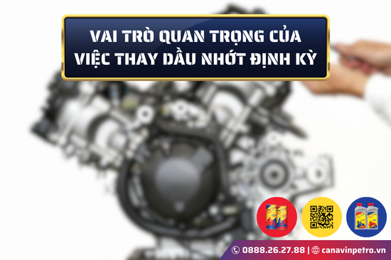 Vai trò quan trọng của việc thay dầu nhớt định kỳ