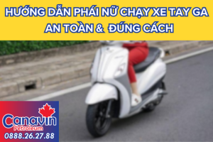 Huong dan phai nu chay xe tay ga an toan va dung cach Trang Chủ