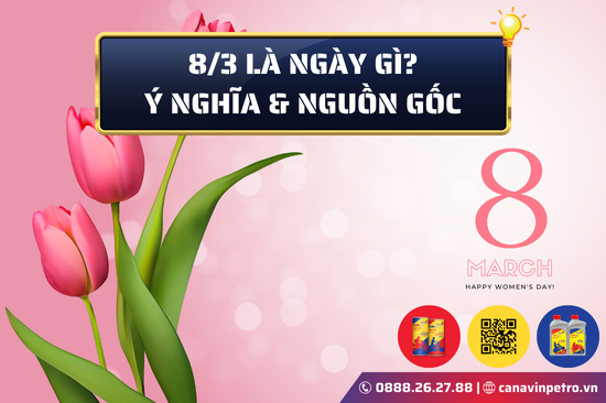 8/3 là ngày gì ? Ý nghĩa và nguồn gốc ngày 8/3